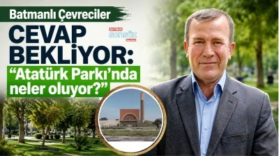 Batmanlı &Ccedil;evreciler cevap bekliyor: &ldquo;Atat&uuml;rk Parkı&rsquo;nda neler oluyor?&rdquo;
