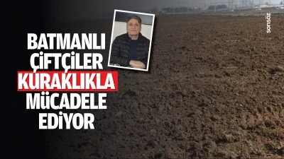 Batmanlı &Ccedil;ift&ccedil;iler kuraklıkla m&uuml;cadele ediyor