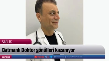 Batmanlı Doktor g&ouml;n&uuml;lleri kazanıyor