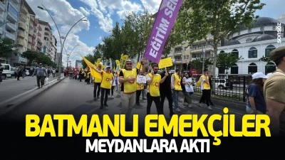 Batmanlı emek&ccedil;iler meydanlara aktı