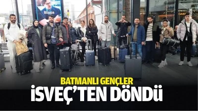 Batmanlı Gen&ccedil;ler İsve&ccedil;&rsquo;ten d&ouml;nd&uuml;