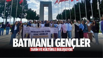 Batmanlı Gen&ccedil;ler tarih ve k&uuml;lt&uuml;rle buluşuyor