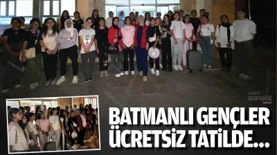 Batmanlı Gen&ccedil;ler &uuml;cretsiz tatilde&hellip;