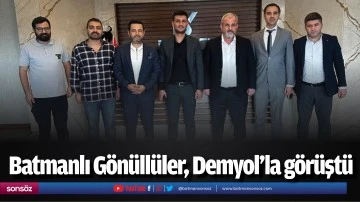 Batmanlı G&ouml;n&uuml;ll&uuml;ler, Demyol&rsquo;la g&ouml;r&uuml;şt&uuml;
