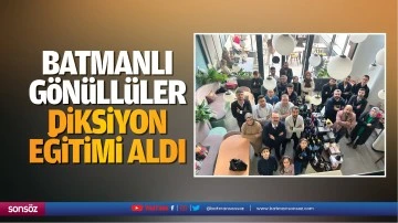 Batmanlı G&ouml;n&uuml;ll&uuml;ler diksiyon eğitimi aldı