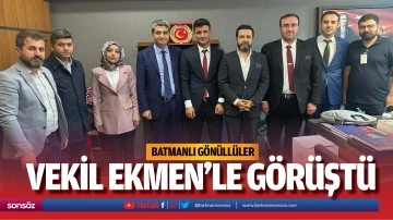 Batmanlı g&ouml;n&uuml;ll&uuml;ler, vekil Ekmen&rsquo;le g&ouml;r&uuml;şt&uuml;