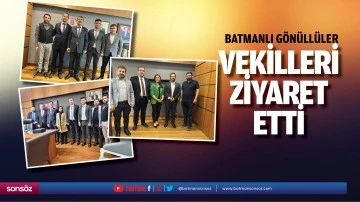 Batmanlı G&ouml;n&uuml;ll&uuml;ler, vekilleri ziyaret etti