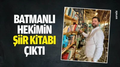 Batmanlı Hekimin şiir kitabı &ccedil;ıktı