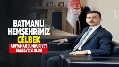 Batmanlı Hemşehrimiz Celbek, Adıyaman Cumhuriyet Başsavcısı oldu