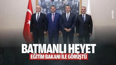Batmanlı Heyet, Eğitim Bakanı ile g&ouml;r&uuml;şt&uuml;