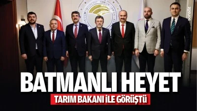 Batmanlı Heyet, Tarım Bakanı ile g&ouml;r&uuml;şt&uuml;