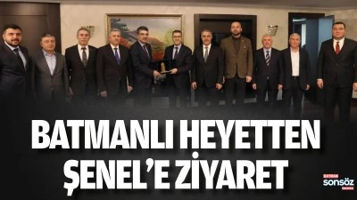 Batmanlı Heyetten Şenel&rsquo;e ziyaret