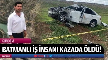 Batmanlı İş İnsanı kazada &ouml;ld&uuml;!
