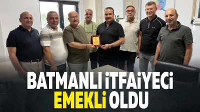 Batmanlı İtfaiyeci, emekli oldu