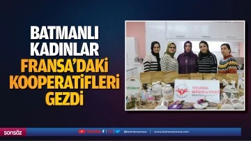 Batmanlı kadınlar Fransa'daki kooperatifleri gezdi