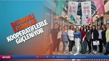 Batmanlı kadınlar, kooperatiflerle g&uuml;&ccedil;leniyor