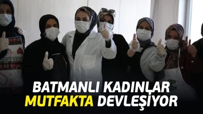 Batmanlı Kadınlar mutfakta devleşiyor