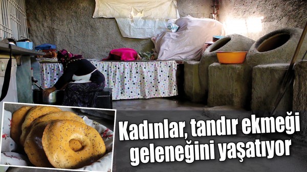 BATMANLI KADINLAR, TANDIR EKMEĞİ GELENEĞİNİ YAŞATIYOR