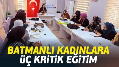 Batmanlı Kadınlara &uuml;&ccedil; kritik eğitim