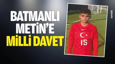 Batmanlı Metin&rsquo;e milli davet
