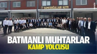 Batmanlı Muhtarlar kamp yolcusu&hellip;