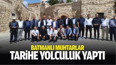 Batmanlı Muhtarlar, tarihe yolculuk yaptı