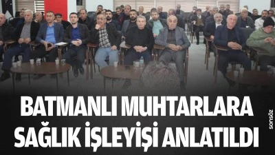 Batmanlı Muhtarlara sağlık işleyişi anlatıldı