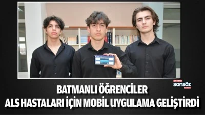 Batmanlı &Ouml;ğrenciler ALS hastaları i&ccedil;in mobil uygulama geliştirdi