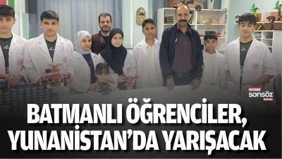 Batmanlı &Ouml;ğrenciler, Yunanistan&rsquo;da yarışacak