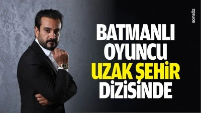 Batmanlı Oyuncu, Uzak Şehir dizisinde&hellip;