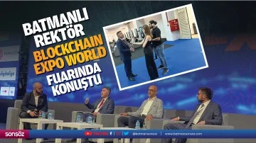 Batmanlı Rekt&ouml;r, Blockchaın Expo World Fuarında konuştu