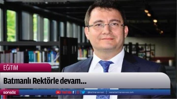 Batmanlı Rekt&ouml;rle devam&hellip;