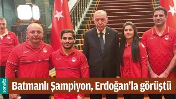 BATMANLI ŞAMPİYON, ERDOĞAN&rsquo;LA G&Ouml;R&Uuml;ŞT&Uuml;