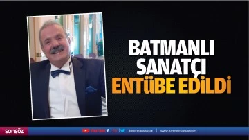 Batmanlı sanat&ccedil;ı, ent&uuml;be edildi