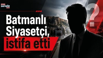 Batmanlı Siyaset&ccedil;i, istifa etti