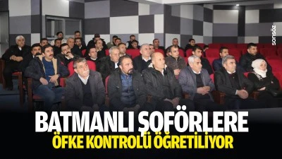 Batmanlı Şof&ouml;rlere &ouml;fke kontrol&uuml; &ouml;ğretiliyor