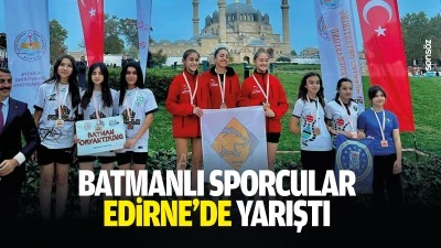 Batmanlı Sporcular Edirne&rsquo;de yarıştı