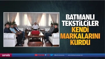 Batmanlı tekstilciler, kendi markalarını kurdu
