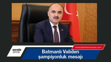 Batmanlı Validen şampiyonluk mesajı