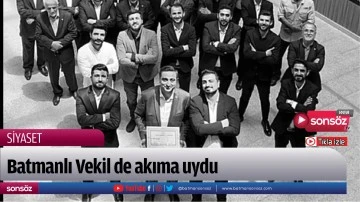 Batmanlı Vekil de akıma uydu