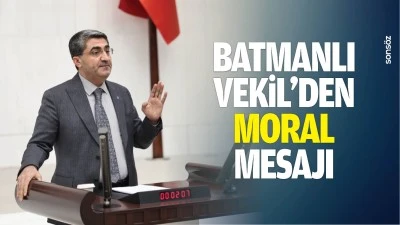 Batmanlı Vekil&rsquo;den moral mesajı&hellip;
