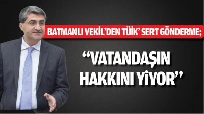 Batmanlı Vekil&rsquo;den T&Uuml;İK&rsquo; sert g&ouml;nderme