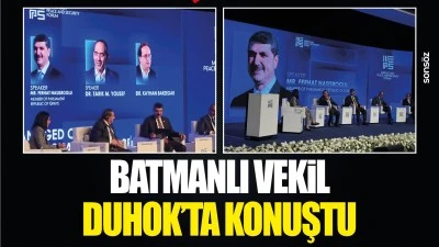 Batmanlı Vekil, Duhok&rsquo;ta konuştu