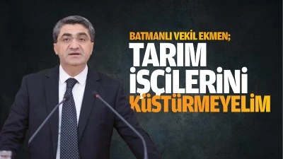 Batmanlı Vekil Ekmen; Tarım iş&ccedil;ilerini k&uuml;st&uuml;rmeyelim