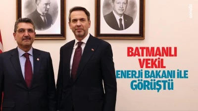 Batmanlı Vekil, Enerji Bakanı ile g&ouml;r&uuml;şt&uuml;