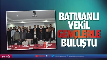 Batmanlı Vekil, gen&ccedil;lerle buluştu; &ldquo;B&uuml;y&uuml;k projelerin peşindeyiz&rdquo;