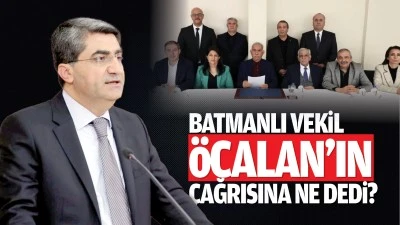 Batmanlı Vekil, &Ouml;calan&rsquo;ın &ccedil;ağrısına ne dedi?