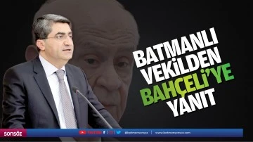 Batmanlı Vekilden Devlet Bah&ccedil;eli&rsquo;ye yanıt