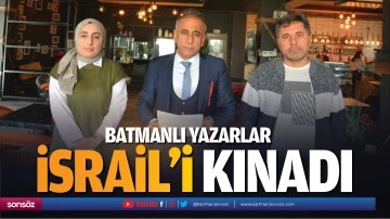 Batmanlı Yazarlar, İsrail&rsquo;i kınadı
