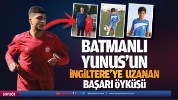Batmanlı Yunus&rsquo;un İngiltere&rsquo;ye uzanan başarı &ouml;yk&uuml;s&uuml;